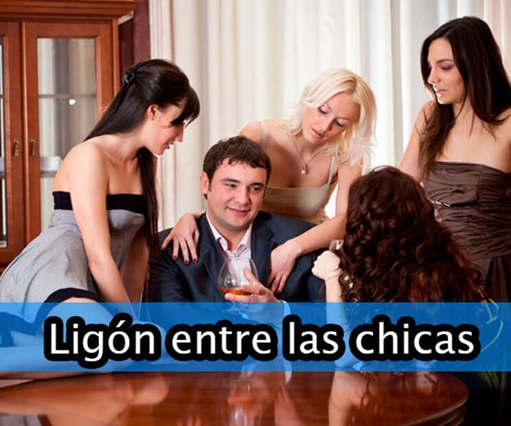 ser un ligon entre las chicas